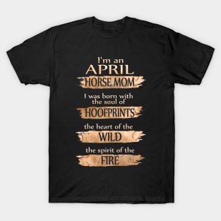 I'm A April Horse Mom Costume Gift T-Shirt